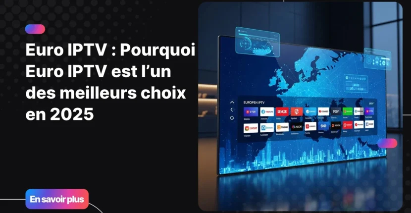 Interface moderne euro iptv avec chaînes européennes et design premium.