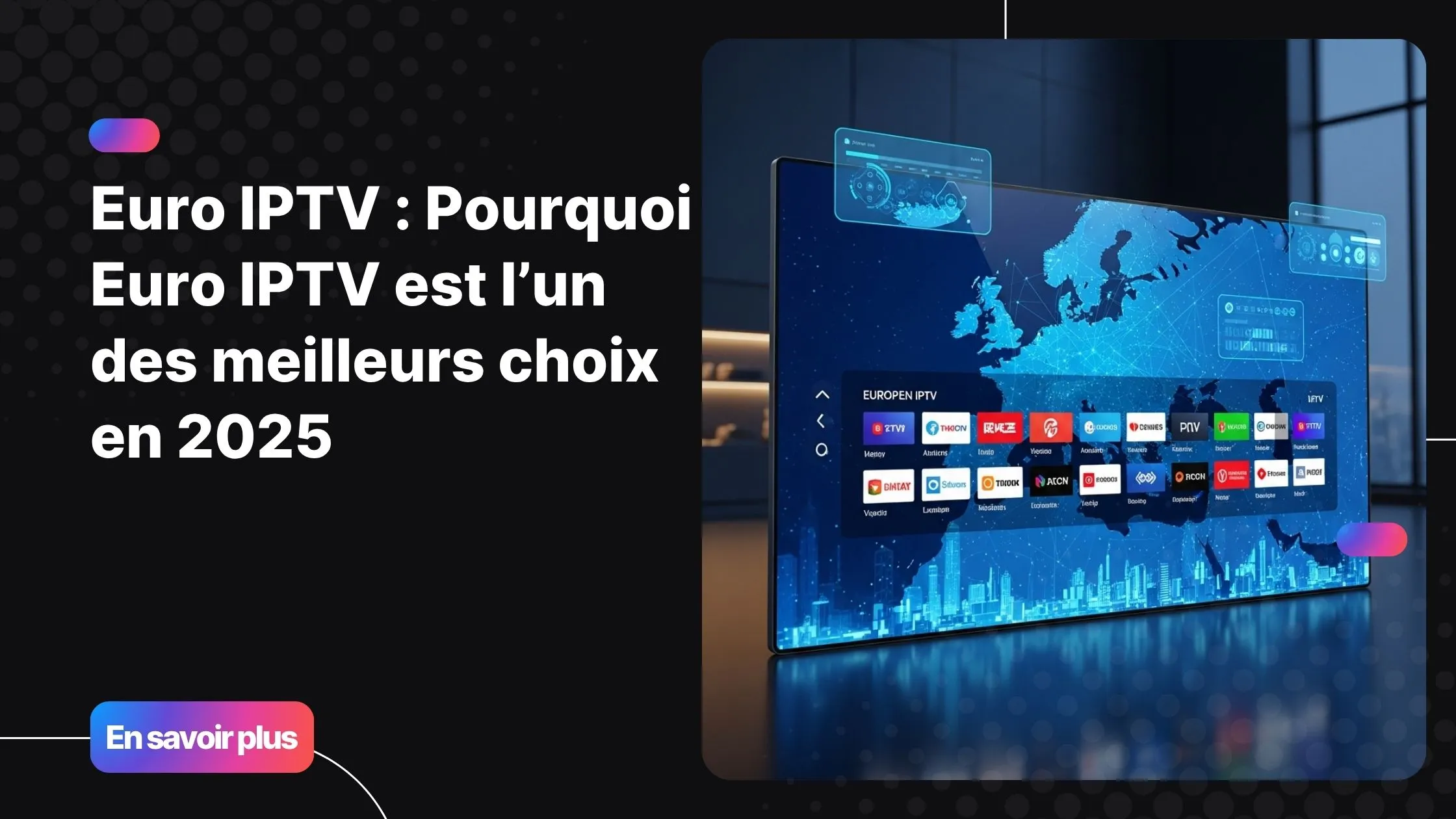 Interface moderne euro iptv avec chaînes européennes et design premium.