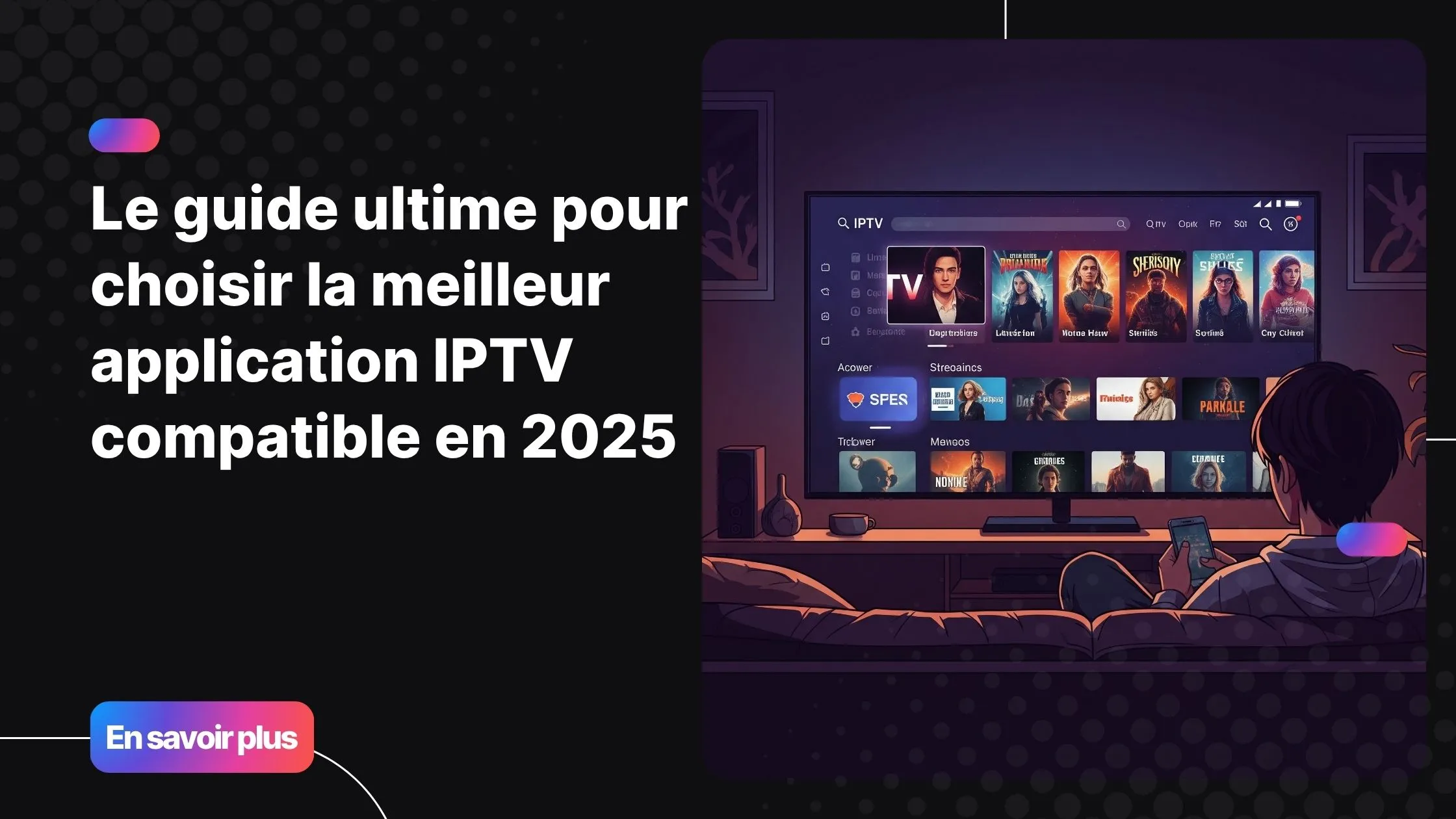 Personne profitant d’un service de meilleur application IPTV sur un grand écran, interface moderne et fluide.