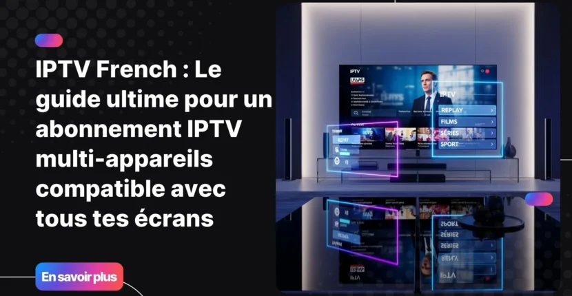 Setup moderne illustrant une interface iptv french sur écran intelligent.