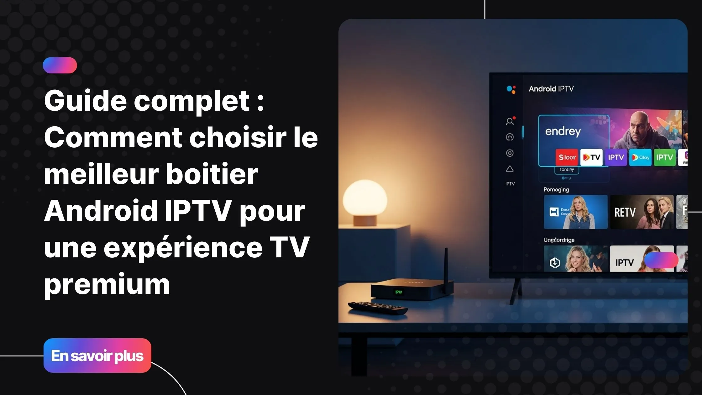 Salon moderne avec un boitier Android IPTV premium installé devant une TV 4K
