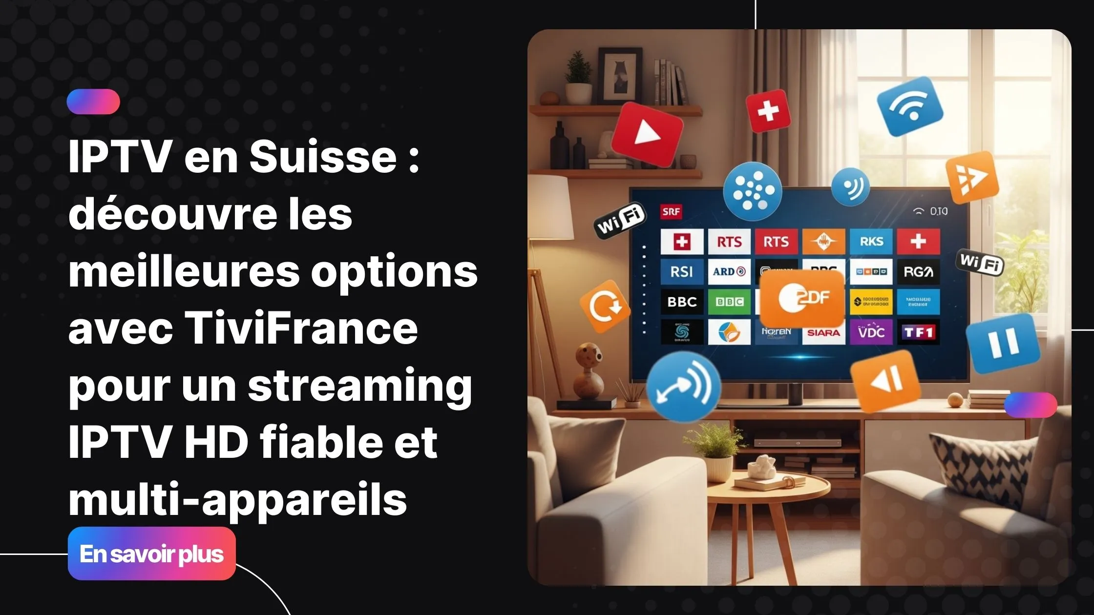 Image illustrant un service [iptv en suisse] moderne sur plusieurs appareils dans un salon lumineux.