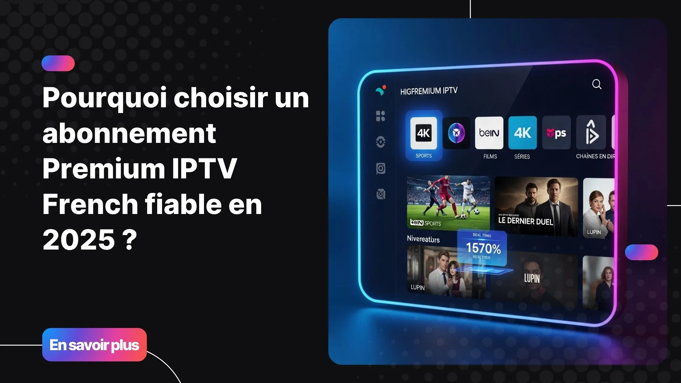 Interface moderne premium iptv french avec tableau de bord futuriste en 2025.
