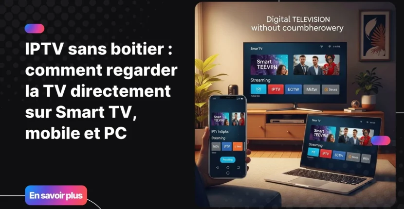Image représentant l’iptv sans boitier sur Smart TV, mobile et PC