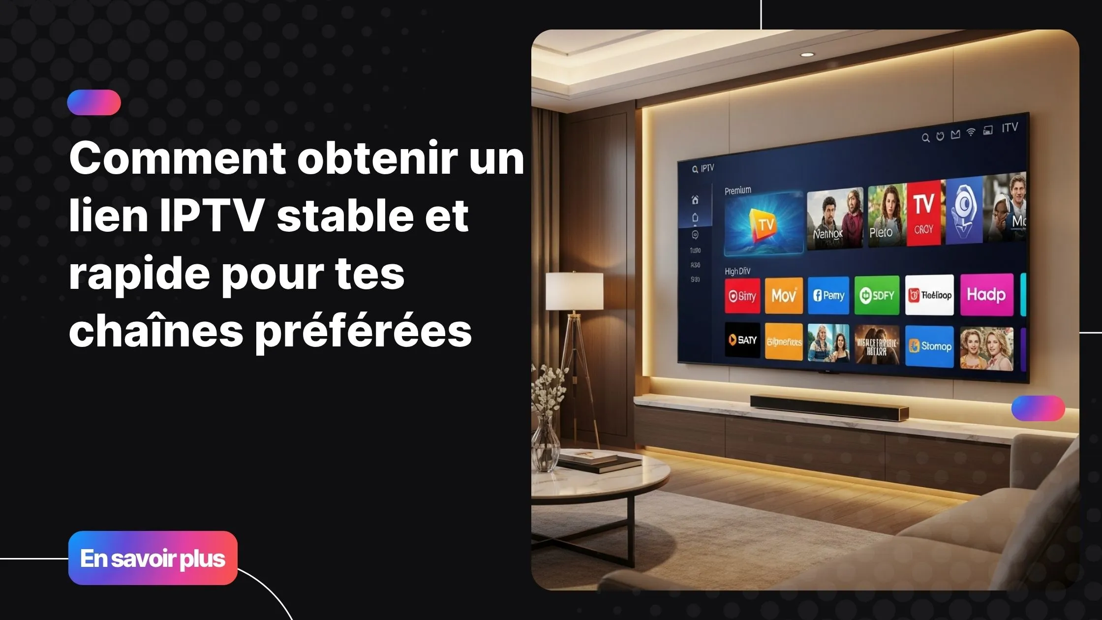 Salon moderne avec Smart TV diffusant un lien IPTV stable et rapide pour les chaînes préférées.