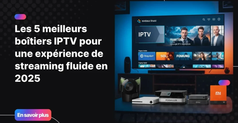 Meilleurs boîtiers IPTV 2025 posés dans un salon moderne pour une expérience de streaming fluide.