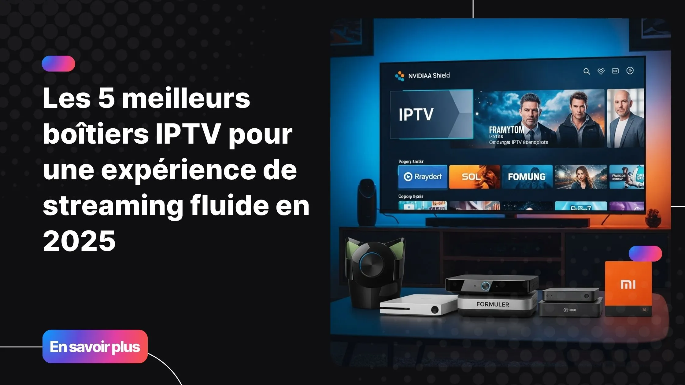 Meilleurs boîtiers IPTV 2025 posés dans un salon moderne pour une expérience de streaming fluide.