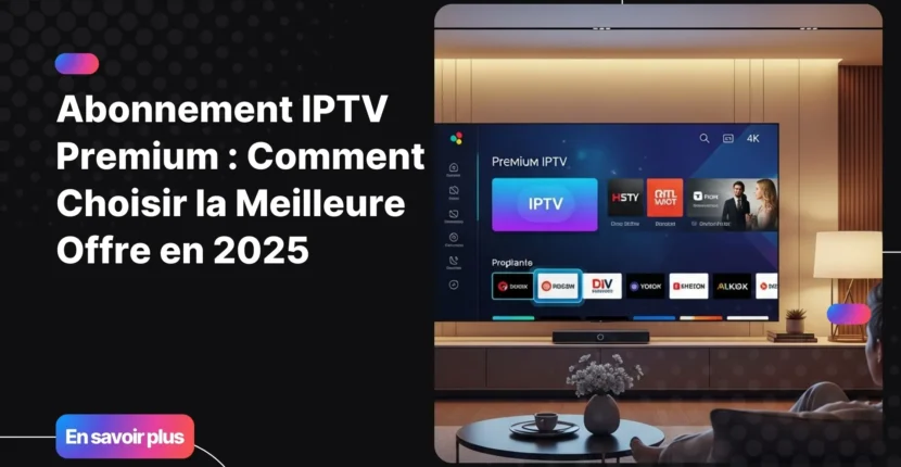 Utilisateur regardant un flux IPTV premium sur une Smart TV, démontrant un abonnement iptv premium stable et haute qualité