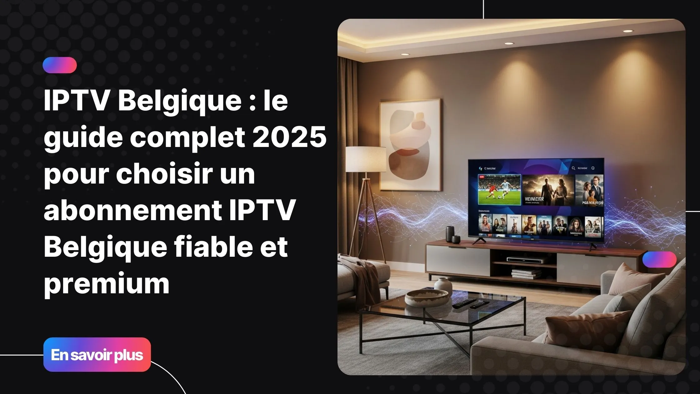 Installation moderne illustrant l’iptv belgique avec une interface TV premium et fluide en 2025.