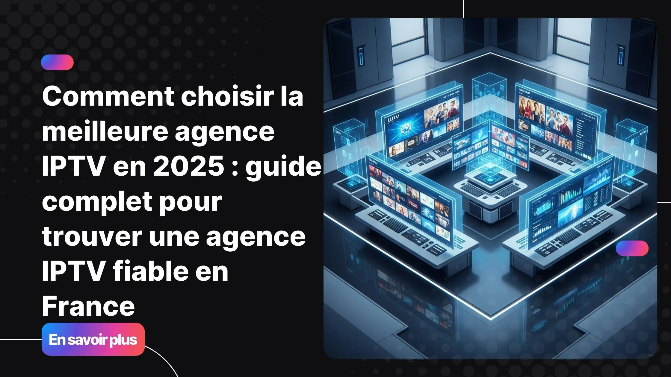 Centre moderne illustrant la meilleure agence IPTV avec écrans holographiques et interface premium