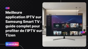 app iptv samsung sur Smart TV avec interface moderne et fluide