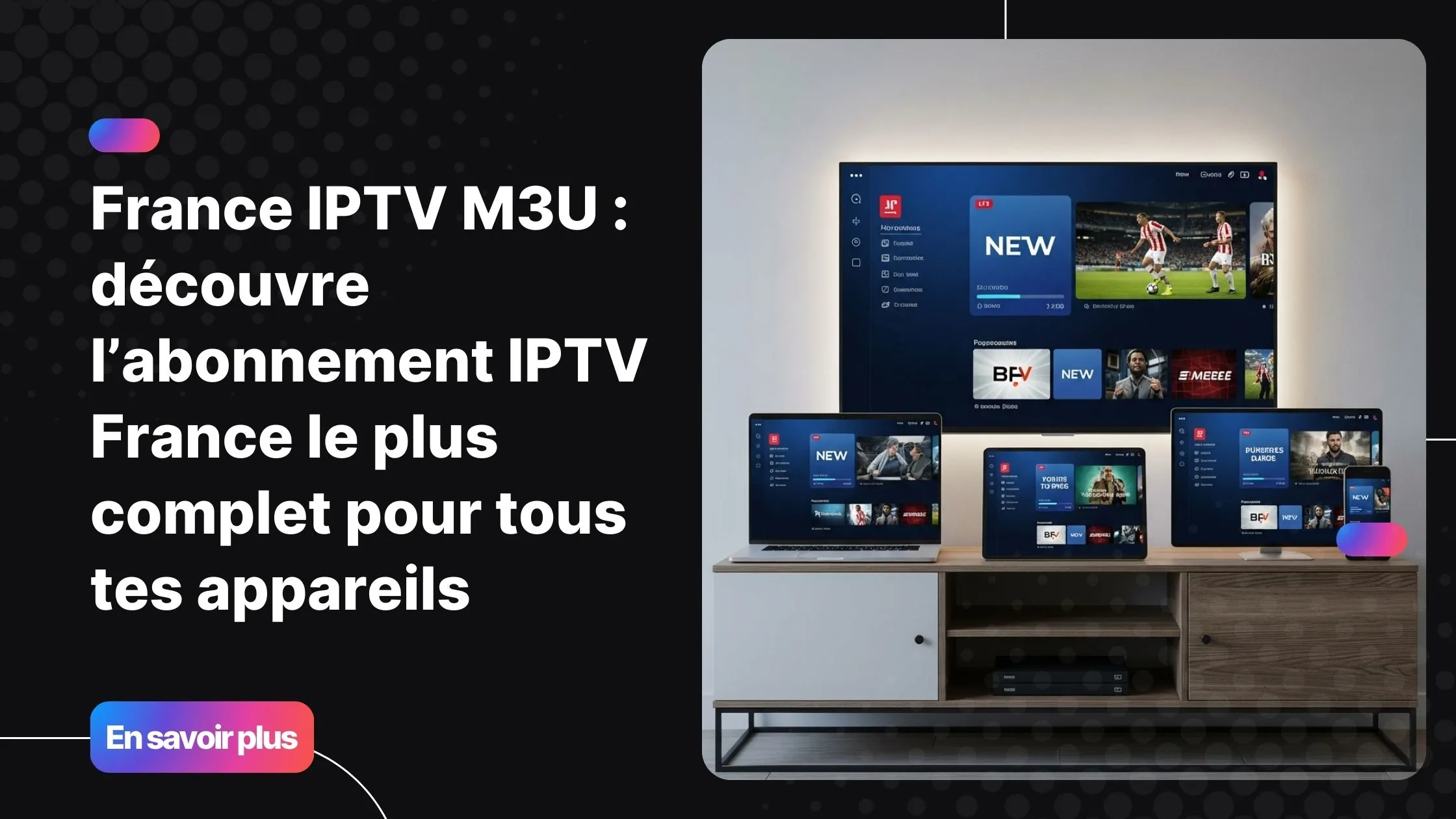Setup premium en IPTV HD sur plusieurs appareils utilisant une playlist france iptv m3u.
