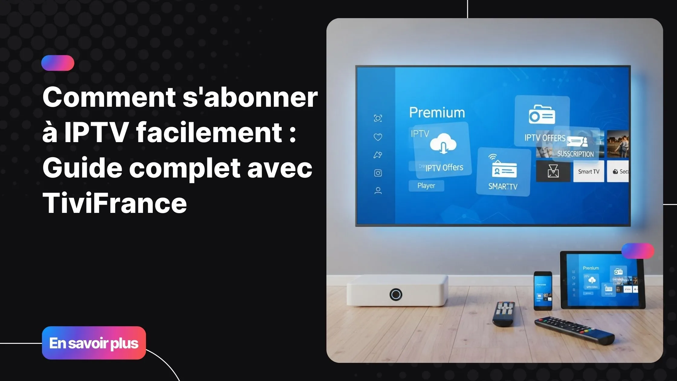 Salon moderne illustrant comment s'abonner à IPTV avec un service fiable