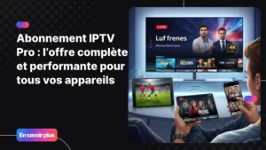 Utilisateur profitant d’un abonnement iptv pro sur Smart TV, tablette et smartphone avec une interface iptv premium stable.