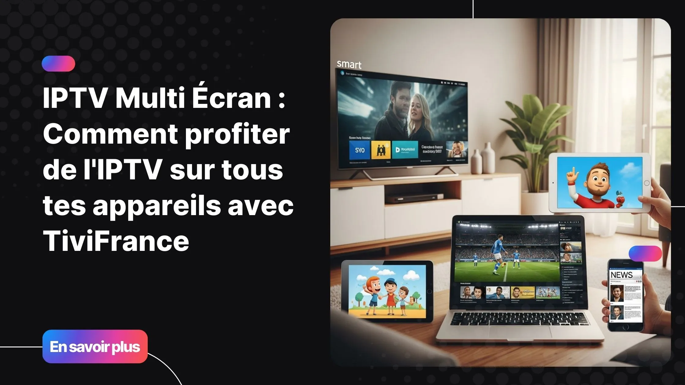 Famille utilisant l’iptv multi ecran sur TV, smartphone, tablette et PC pour regarder différents contenus simultanément.