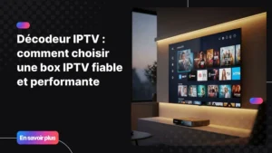 Décodeur IPTV Android offrant une expérience TV fluide et premium dans un salon moderne