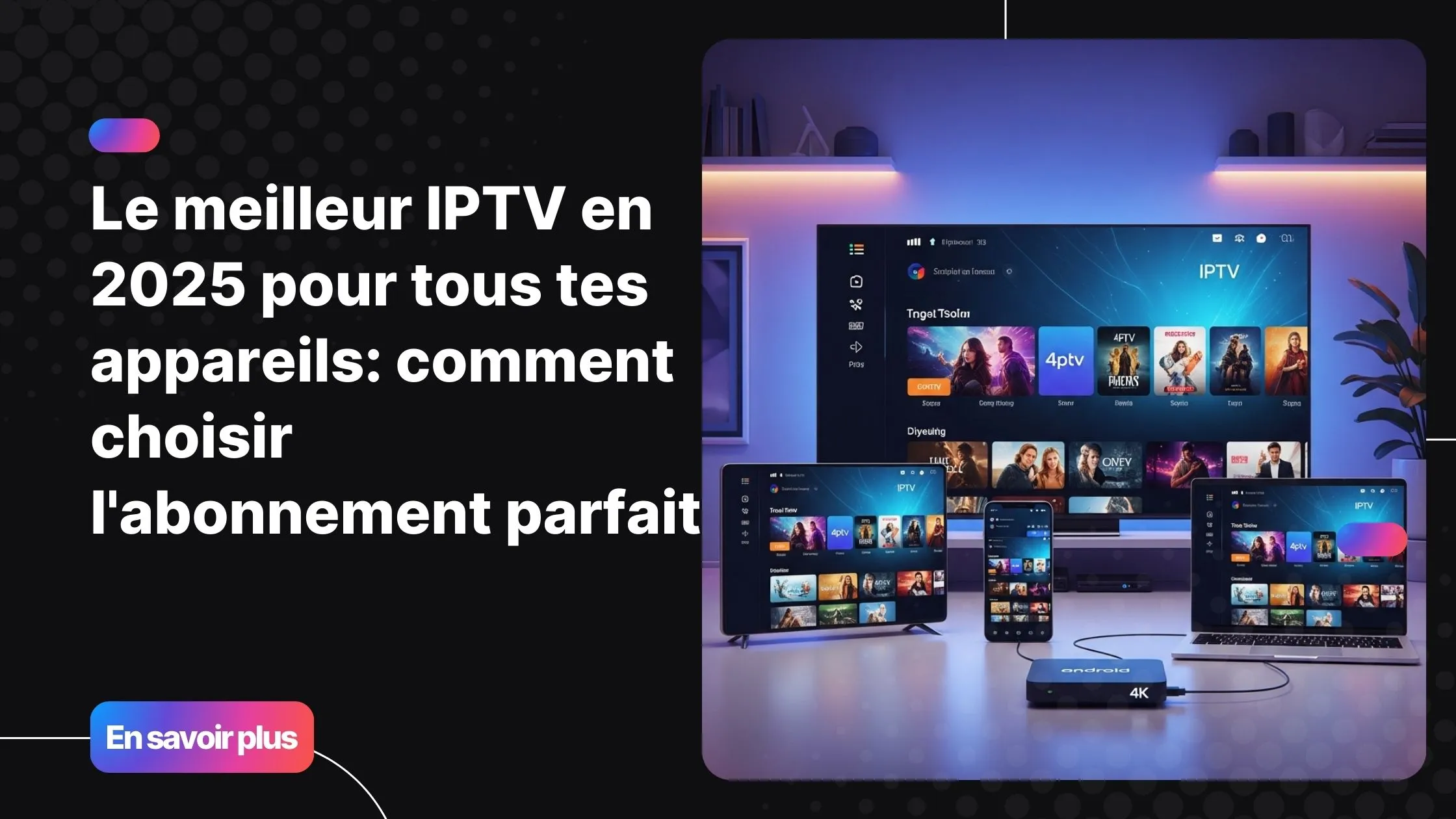 Configuration moderne représentant le meilleur IPTV sur plusieurs appareils en 2025