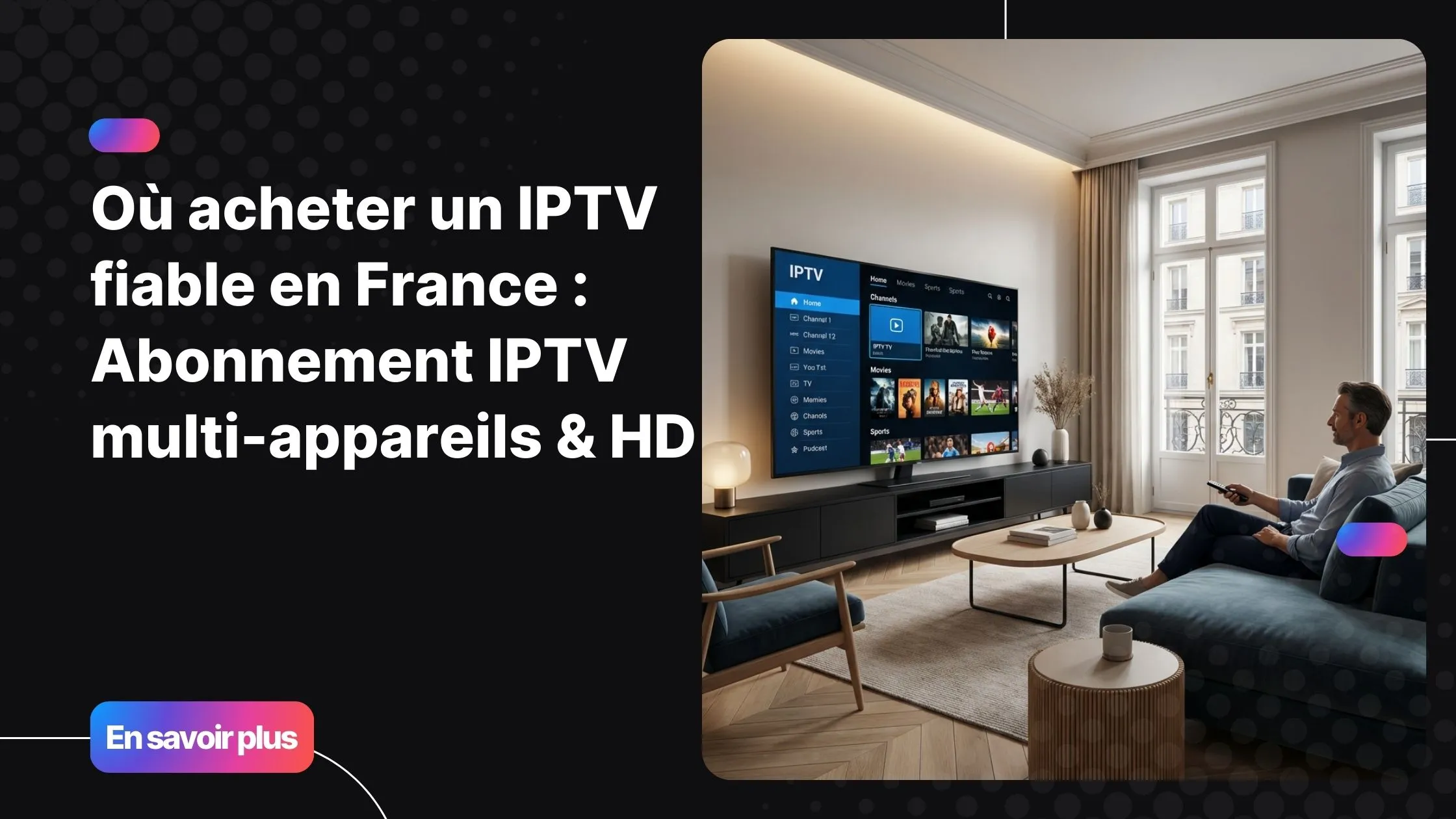 Acheter IPTV fiable en France pour une expérience TV moderne et fluide