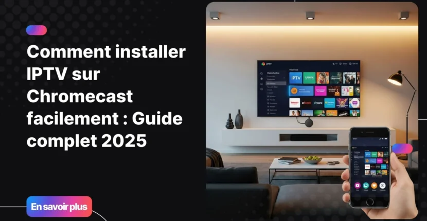 installation iptv android avec Chromecast dans un salon moderne