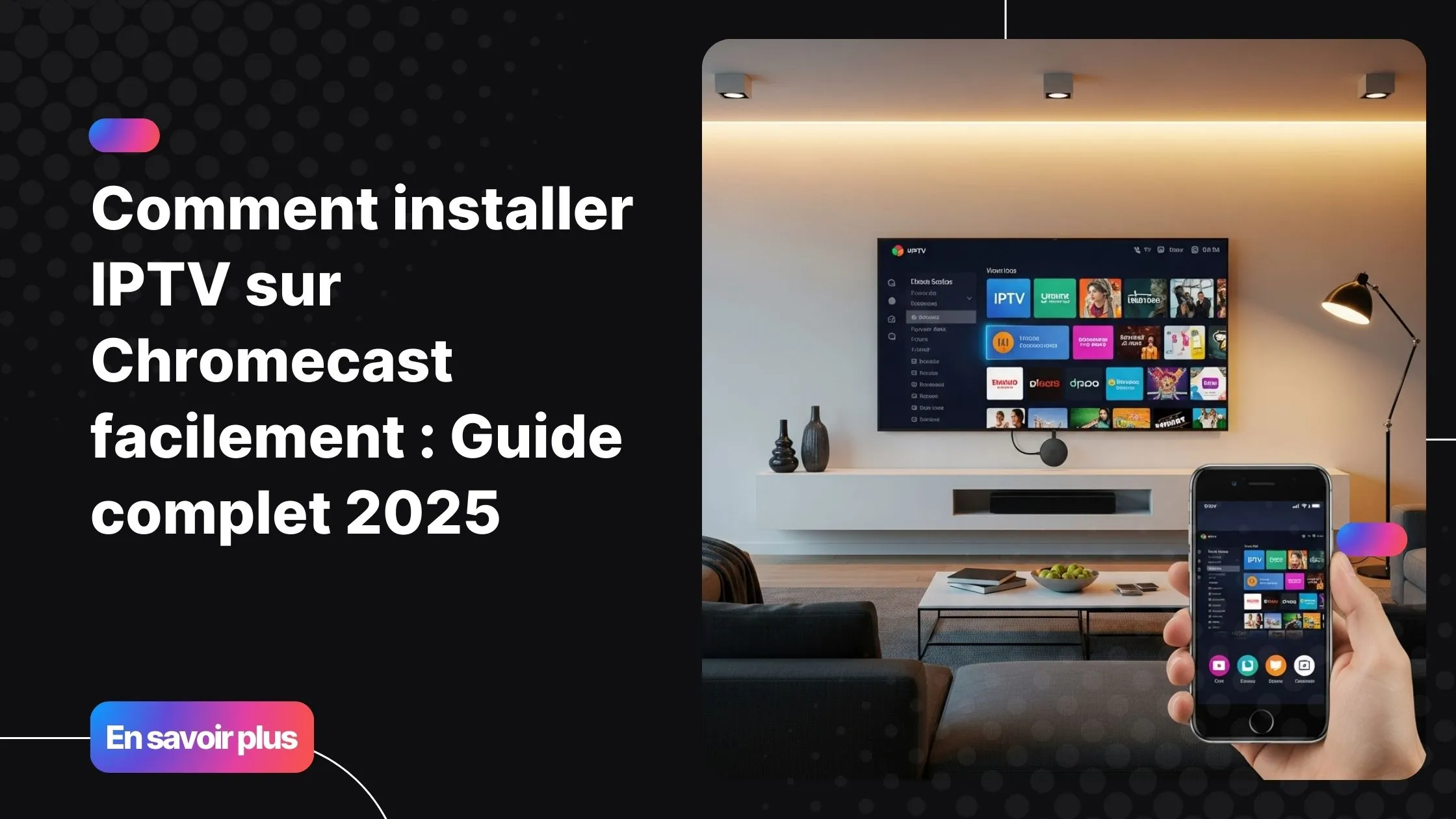 installation iptv android avec Chromecast dans un salon moderne