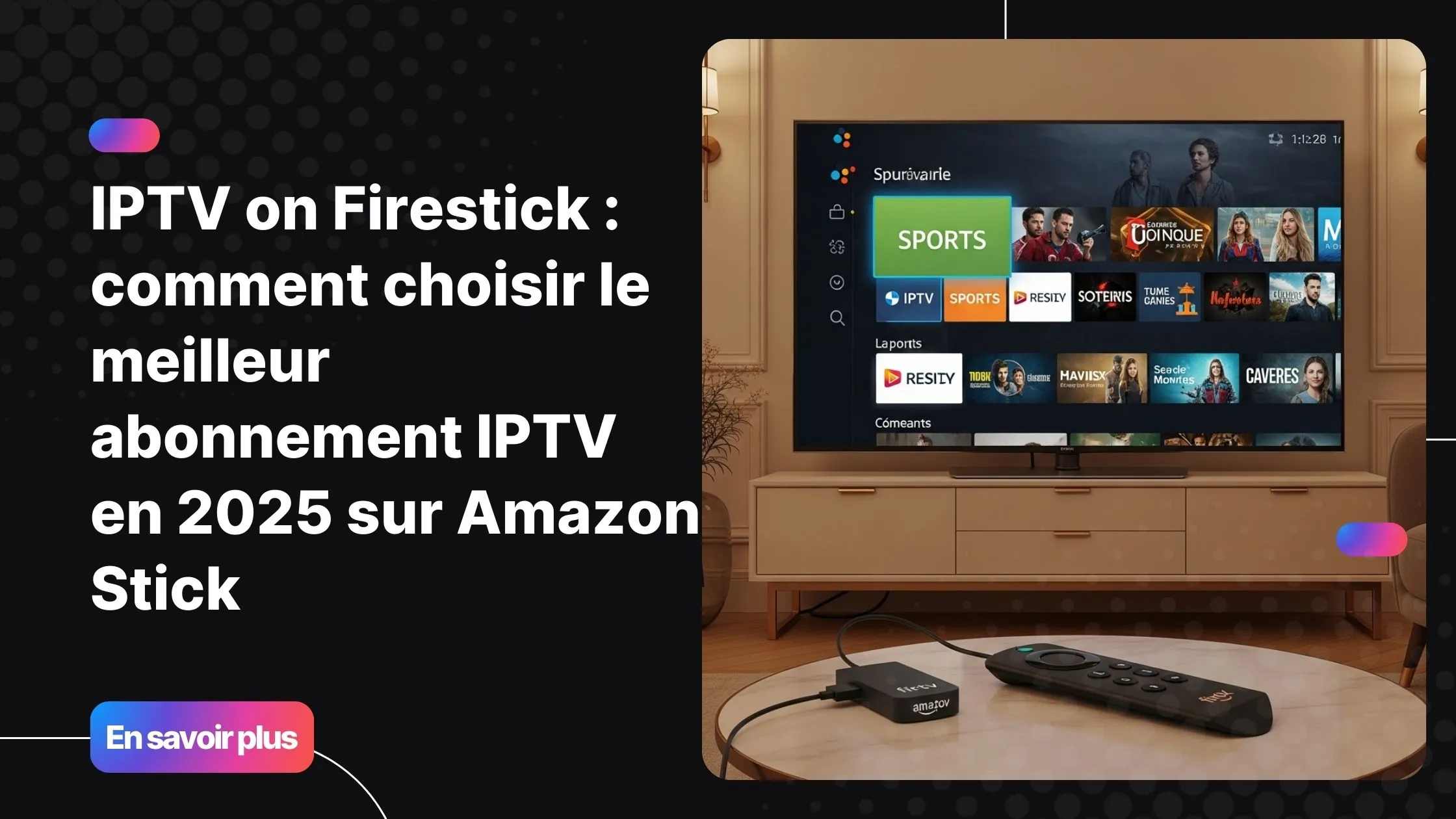 IPTV on Firestick sur Amazon Stick avec interface IPTV moderne et expérience TV premium