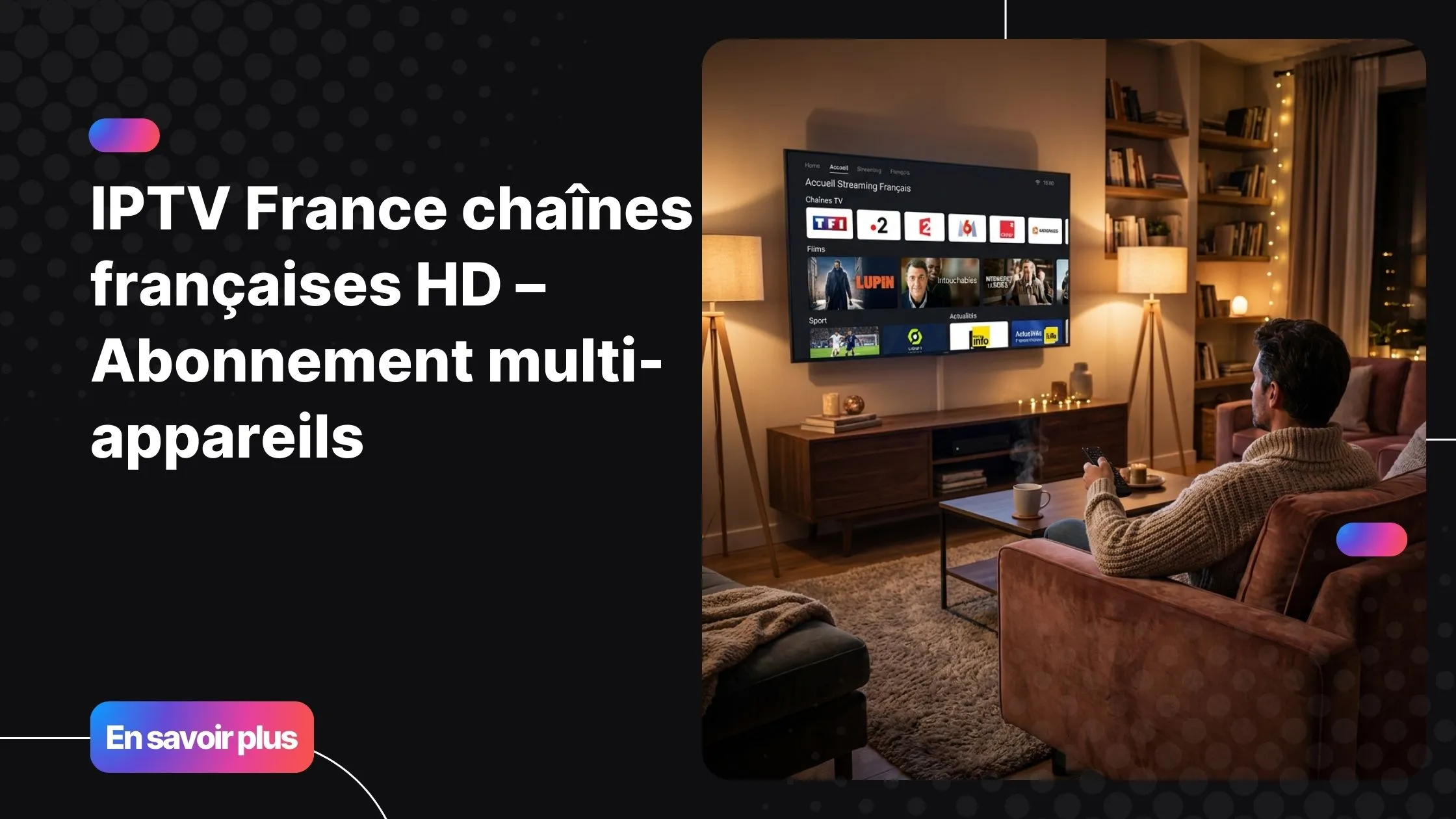 Salon moderne avec Smart TV affichant des chaînes IPTV françaises en haute définition, solution IPTV Smart TV premium, IPTV France, chaînes françaises