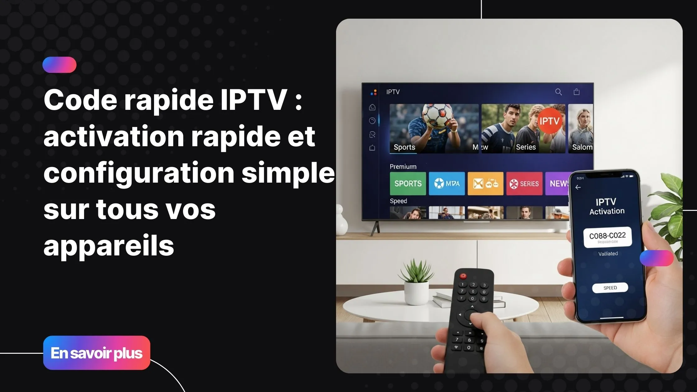 Activation rapide d’un code rapide iptv sur une Smart TV moderne avec interface IPTV stable et multi-appareils