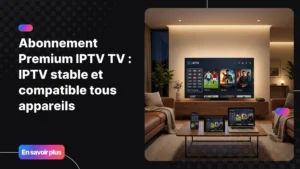 Premium IPTV TV offrant une expérience IPTV stable et compatible Smart TV sur plusieurs appareils