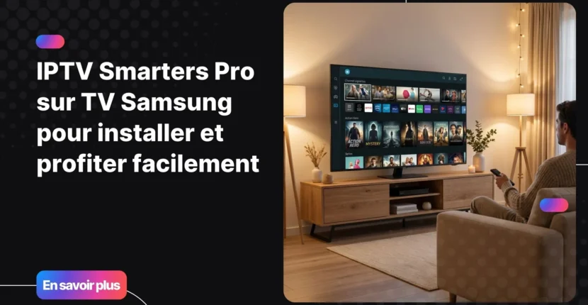 Interface moderne d’iptv smarters pro sur tv samsung affichée dans un salon confortable