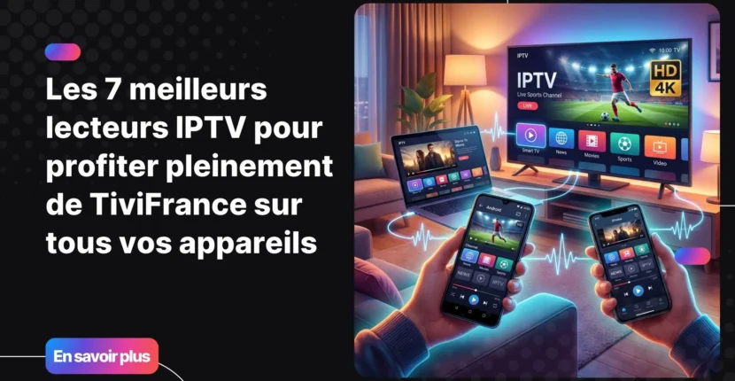 Interface de streaming montrant les meilleurs lecteur iptv sur Android, iOS et Smart TV