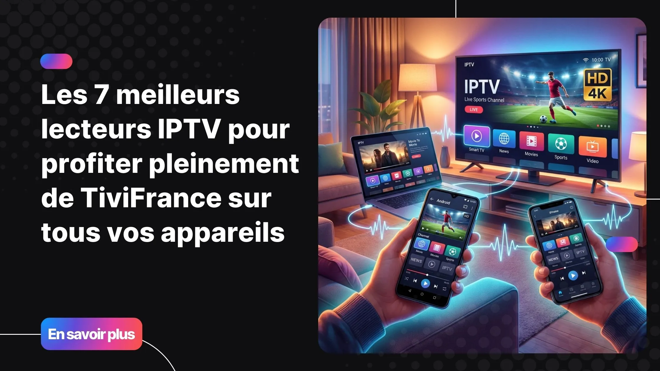 Interface de streaming montrant les meilleurs lecteur iptv sur Android, iOS et Smart TV