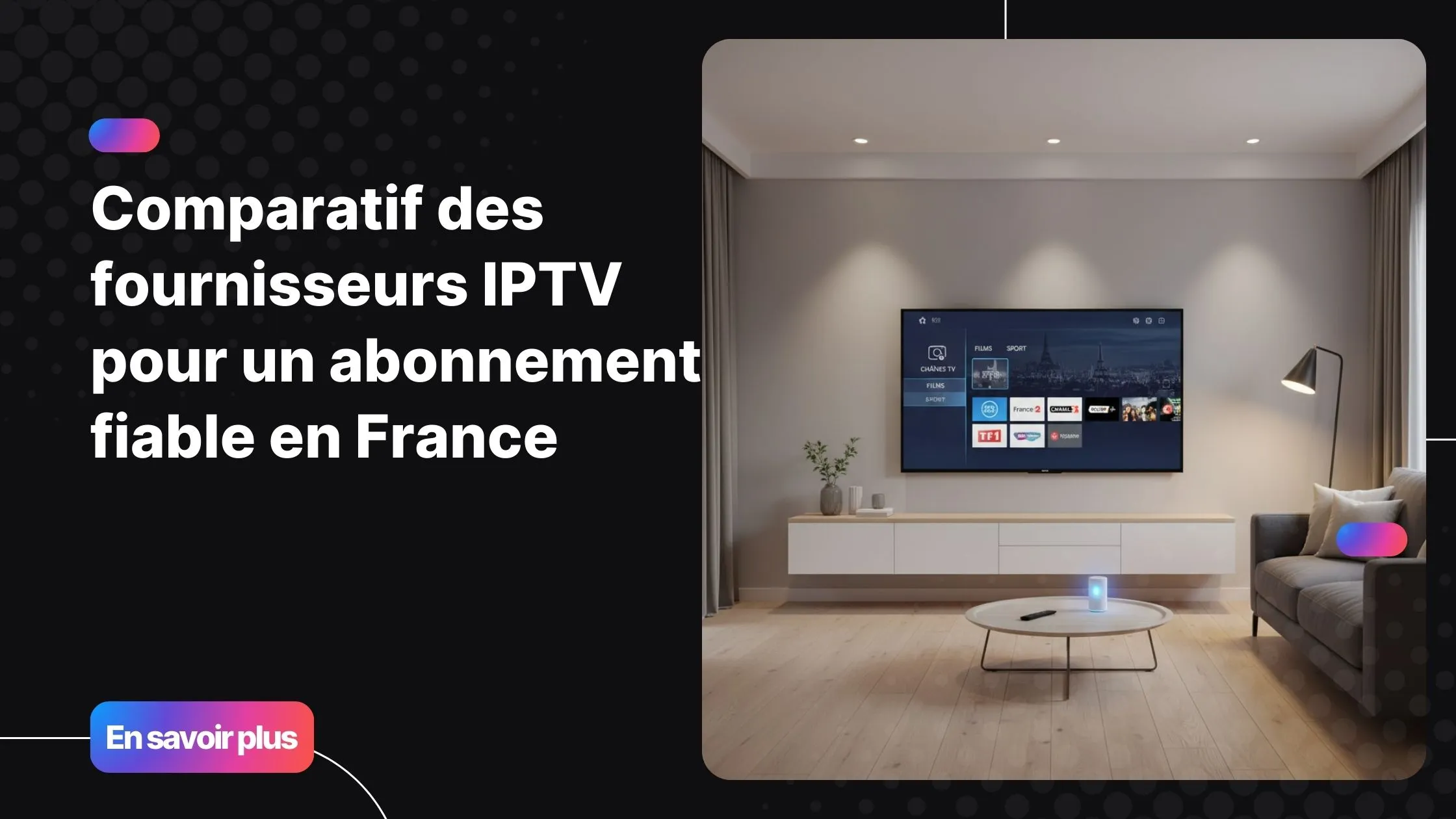 Comparatif des fournisseurs IPTV fiables pour regarder la télévision en France