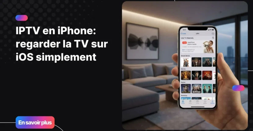 IPTV en iPhone avec application TV sur iOS dans un environnement moderne