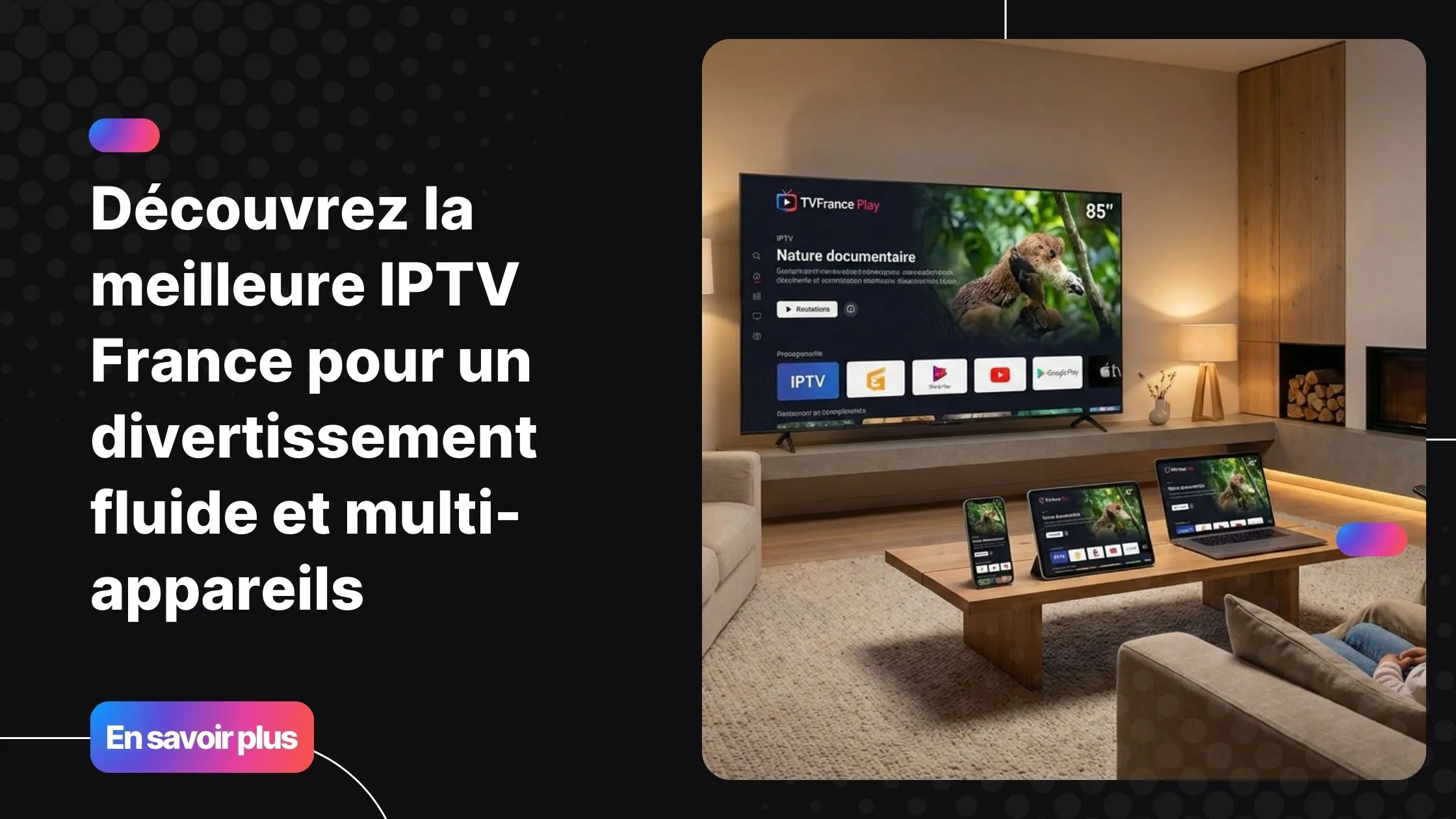 Image représentant la meilleure IPTV France avec compatibilité sur tous les appareils pour un streaming fluide.