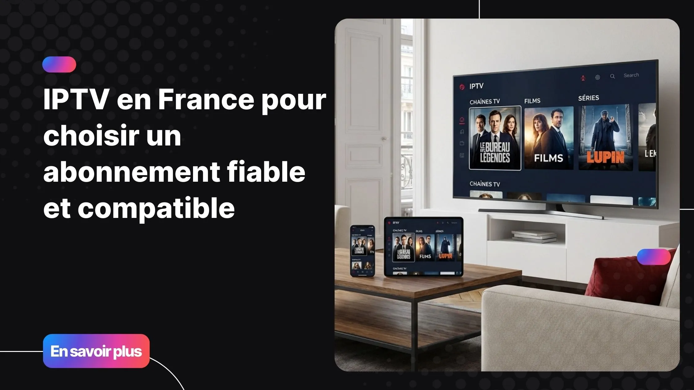 IPTV en France avec une expérience TV moderne et multi appareils