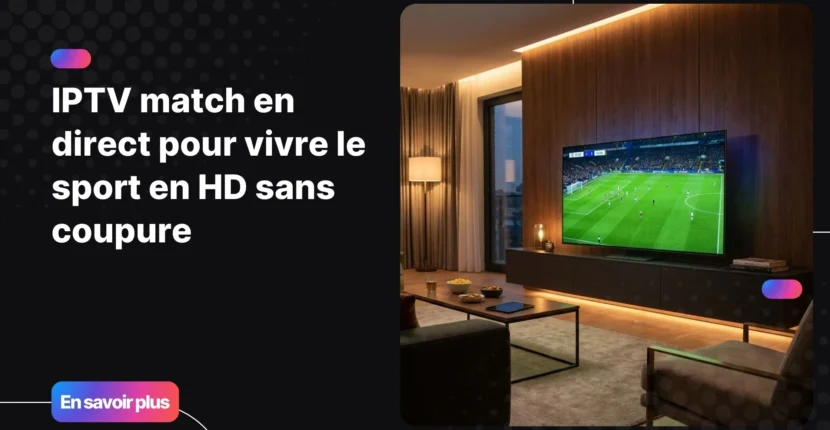 IPTV match en direct en haute définition sur Smart TV à domicile