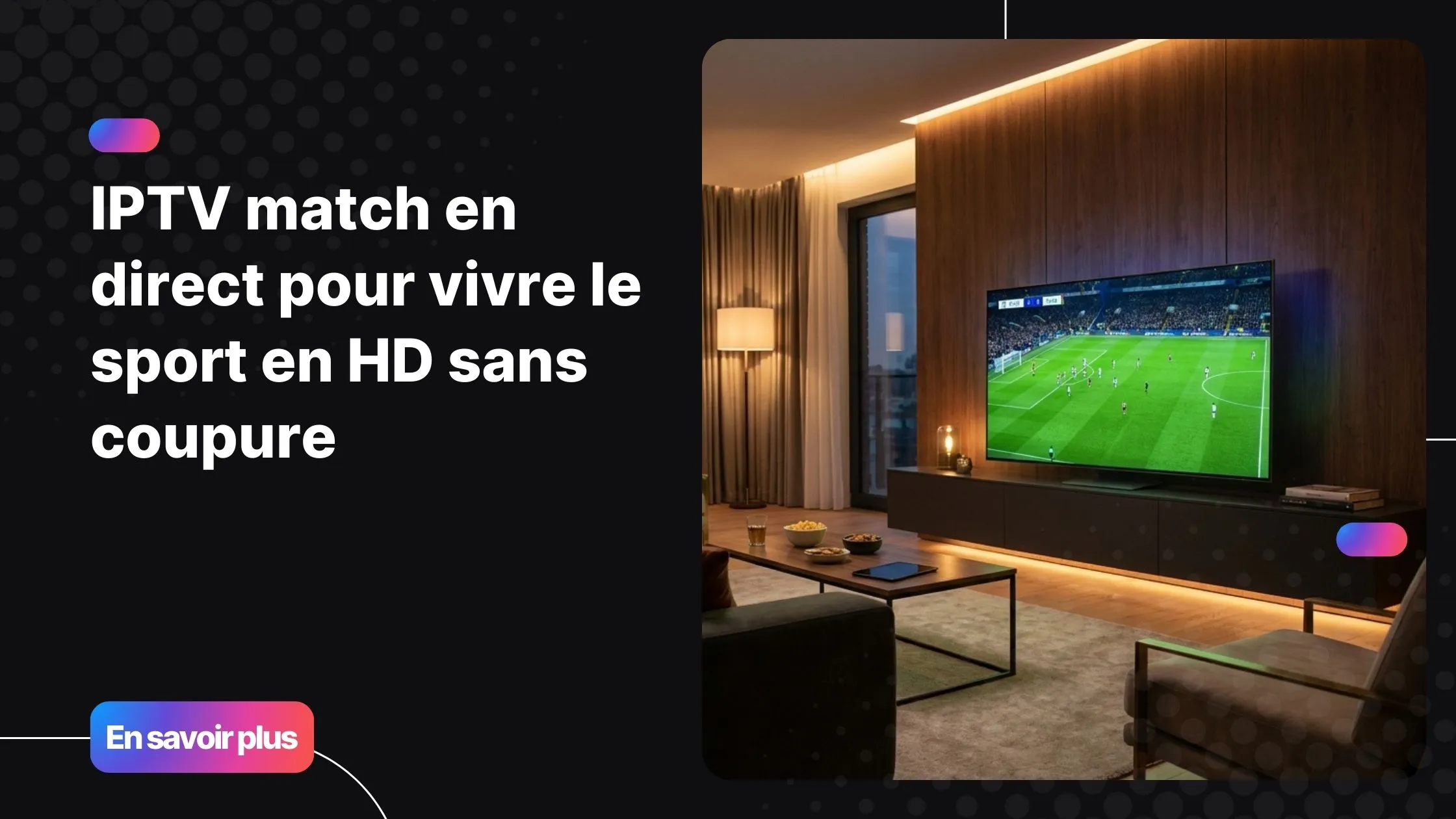IPTV match en direct en haute définition sur Smart TV à domicile