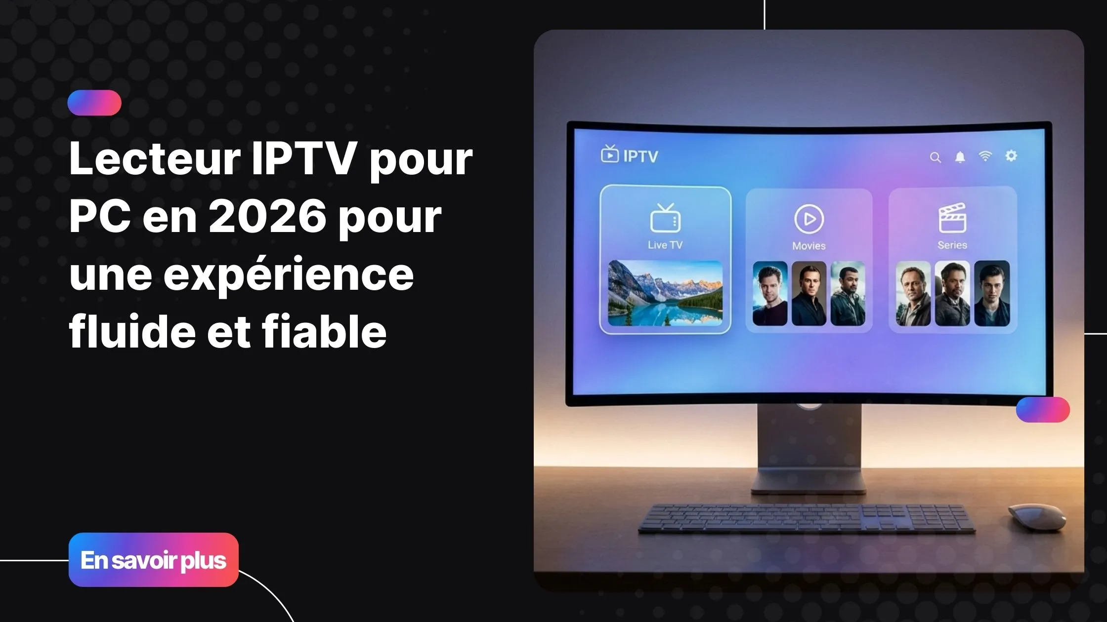 Lecteur IPTV pour PC affichant une interface moderne et fluide