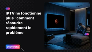 iptv ne fonctionne plus sur une smart TV avec écran noir