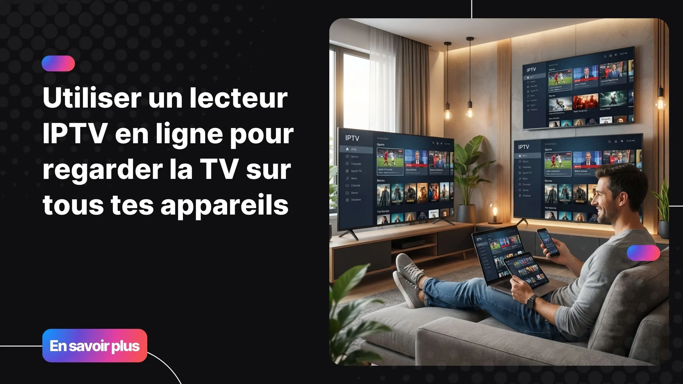 Lecteur IPTV en ligne utilisé sur plusieurs appareils pour regarder la télévision en streaming