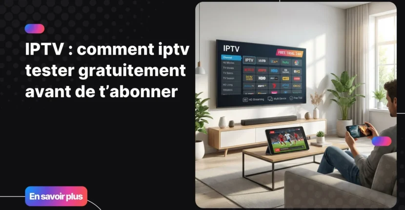 iptv tester gratuitement sur Smart TV, smartphone et tablette
