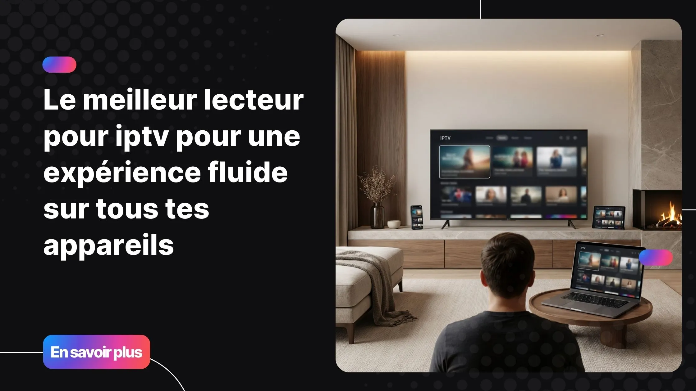 lecteur pour iptv compatible avec tous les appareils modernes