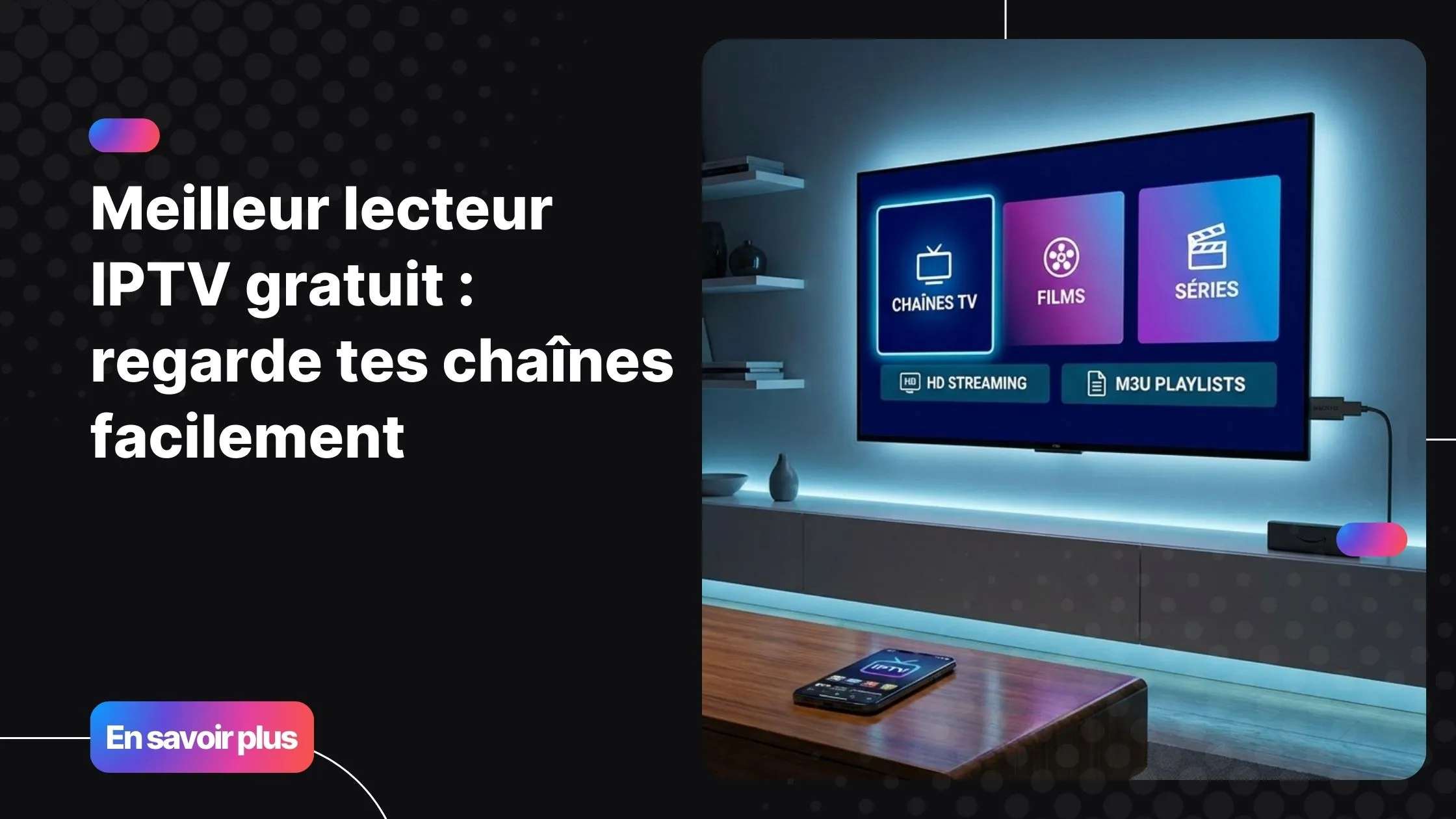 meilleur lecteur iptv gratuit sur Smart TV et Android pour regarder les chaînes IPTV
