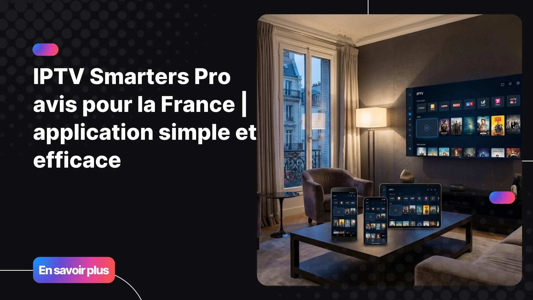 IPTV Smarters Pro avis application IPTV moderne sur plusieurs appareils