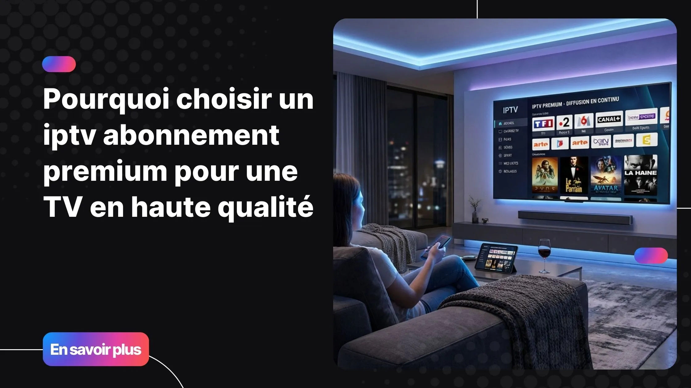iptv abonnement premium pour regarder la télévision en haute qualité sur Smart TV