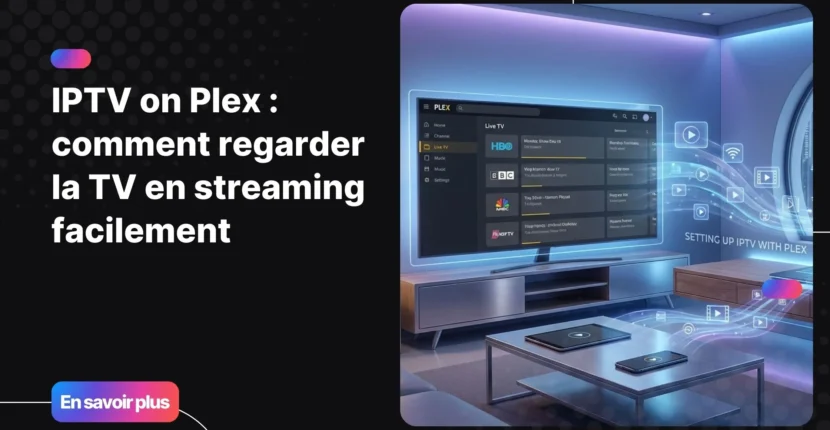 configuration iptv on plex pour regarder la télévision en streaming sur Plex