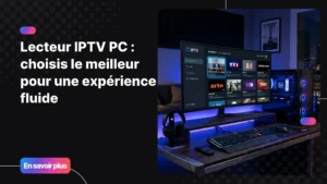 lecteur iptv pc sur ordinateur avec interface moderne et fluide
