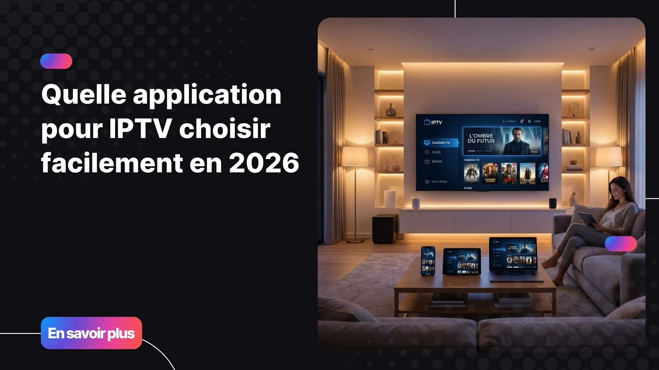 quelle application pour iptv sur plusieurs appareils avec interface moderne