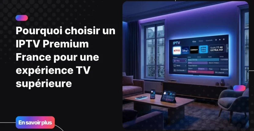 IPTV premium france sur smart TV avec streaming moderne