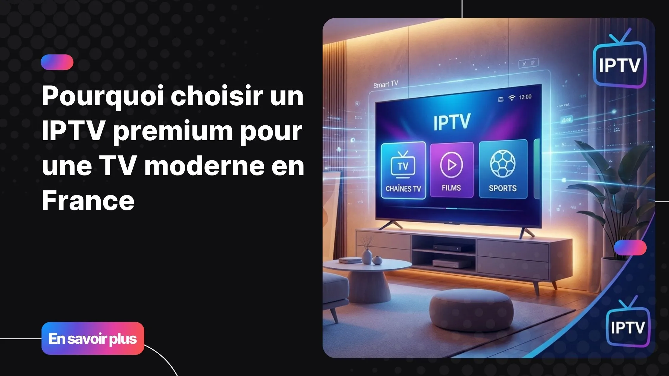 IPTV premium sur Smart TV avec interface moderne de streaming